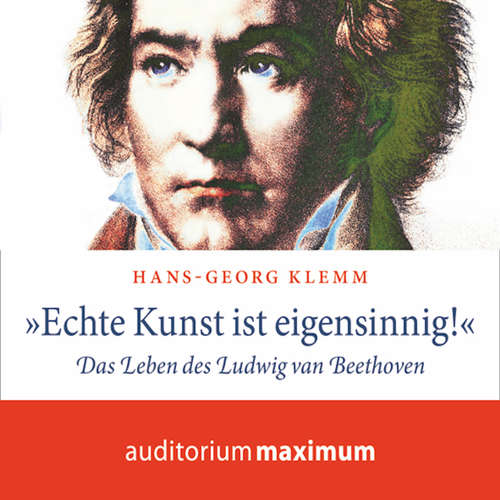 'Echte Kunst ist eigensinnig!' - Das Leben des Ludwig van Beethoven