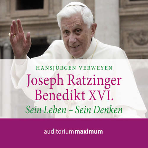 Hoerbuch Joseph Ratzinger - Benedikt XVI. - Sein Leben - Sein Denken - Hansjürgen Verweyen - Axel Thielmann Hoerbuch Joseph Ratzinger - Benedikt XVI. - Sein Leben - Sein Denken - Hansjürgen Verweyen - Axel Thielmann