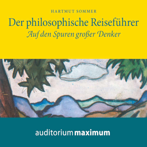 Hoerbuch Der Philosophische Reiseführer - Auf den Spuren großer Denker - Hartmut Sommer - Elke Domhardt Hoerbuch Der Philosophische Reiseführer - Auf den Spuren großer Denker - Hartmut Sommer - Elke Domhardt
