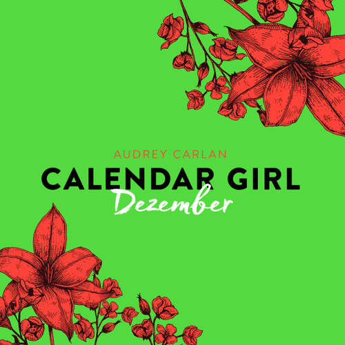 Hoerbuch Dezember - Calendar Girl 12 - Audrey Carlan - Dagmar Bittner Hoerbuch Dezember - Calendar Girl 12 - Audrey Carlan - Dagmar Bittner