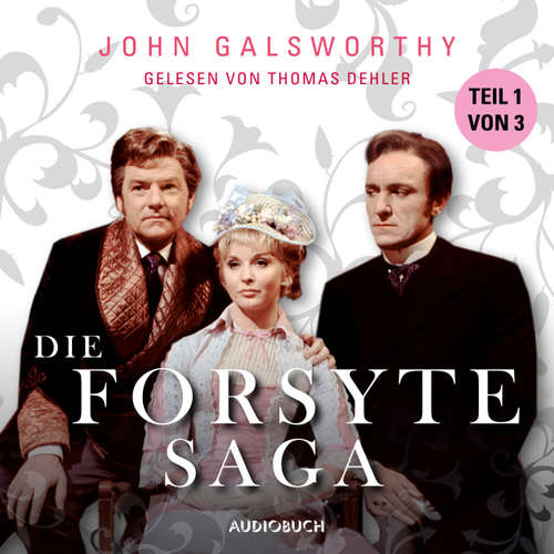 Hoerbuch Teil 1 von 3 - Die Forsyte Saga - John Galsworthy - Thomas Dehler Hoerbuch Teil 1 von 3 - Die Forsyte Saga - John Galsworthy - Thomas Dehler