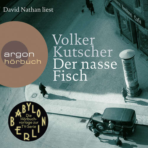 Hoerbuch Der nasse Fisch - (Vorlage zur TV-Serie Babylon Berlin) (Ungekürzte Lesung) - Volker Kutscher - David Nathan