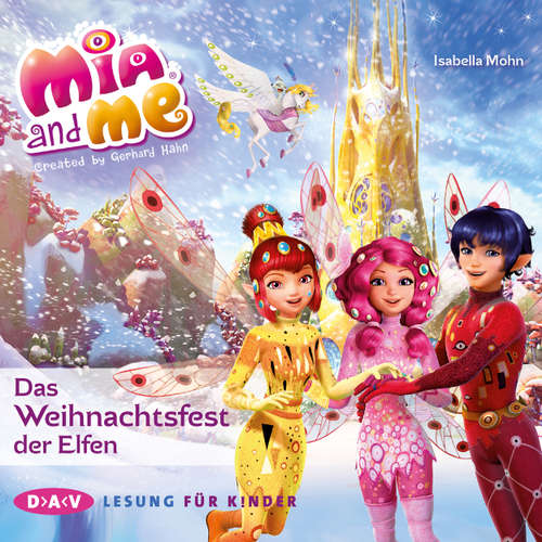 Hoerbuch Mia and me, Das Weihnachtsfest der Elfen (Lesung mit Musik) - Isabella Mohn - Friedel Morgenstern Hoerbuch Mia and me, Das Weihnachtsfest der Elfen (Lesung mit Musik) - Isabella Mohn - Friedel Morgenstern