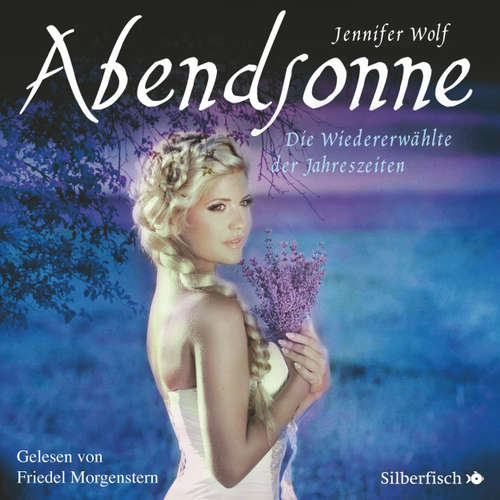 Hoerbuch Abendsonne. Die Wiedererwählte der Jahreszeiten - Geschichten der Jahreszeiten 2 - Jennifer Wolf - Friedel Morgenstern Hoerbuch Abendsonne. Die Wiedererwählte der Jahreszeiten - Geschichten der Jahreszeiten 2 - Jennifer Wolf - Friedel Morgenstern