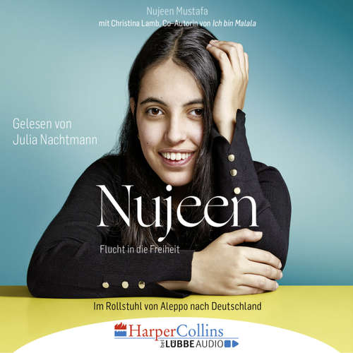 Hoerbuch Nujeen - Flucht in die Freiheit - Im Rollstuhl von Aleppo nach Deutschland - Nujeen Mustafa - Julia Nachtmann Hoerbuch Nujeen - Flucht in die Freiheit - Im Rollstuhl von Aleppo nach Deutschland - Nujeen Mustafa - Julia Nachtmann