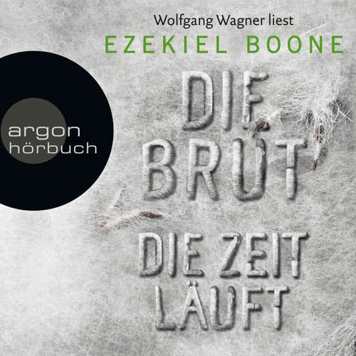Hoerbuch Die Zeit läuft - Die Brut, Band 2 - Ezekiel Boone - Wolfgang Wagner Hoerbuch Die Zeit läuft - Die Brut, Band 2 - Ezekiel Boone - Wolfgang Wagner