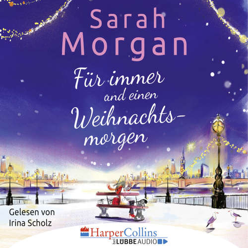 Hoerbuch Für immer und einen Weihnachtsmorgen - Sarah Morgan - Irina Scholz Hoerbuch Für immer und einen Weihnachtsmorgen - Sarah Morgan - Irina Scholz