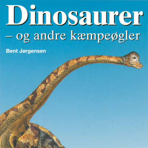 Audiokniha Dinosaurer - og andre kæmpeøgler - Bent Jørgensen - Dianna Vangsaa Audiokniha Dinosaurer - og andre kæmpeøgler - Bent Jørgensen - Dianna Vangsaa
