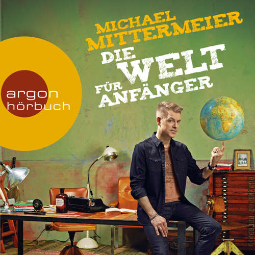 Hoerbuch Die Welt für Anfänger (Autorenlesung) - Michael Mittermeier - Michael Mittermeier Hoerbuch Die Welt für Anfänger (Autorenlesung) - Michael Mittermeier - Michael Mittermeier