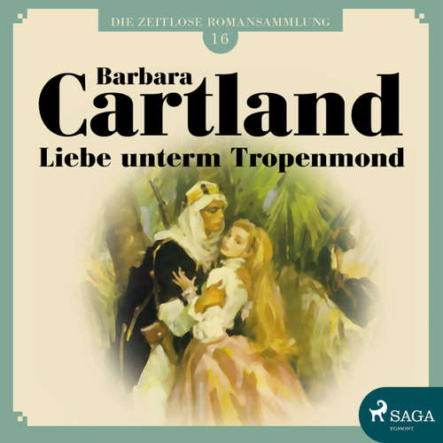 Hoerbuch Liebe unterm Tropenmond - Die zeitlose Romansammlung von Barbara Cartland 16 - Barbara Cartland - Hannah Baus Hoerbuch Liebe unterm Tropenmond - Die zeitlose Romansammlung von Barbara Cartland 16 - Barbara Cartland - Hannah Baus