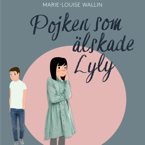 Audiokniha Pojken som älskade Lyly - Marie-Louise Wallin - Alba August Audiokniha Pojken som älskade Lyly - Marie-Louise Wallin - Alba August