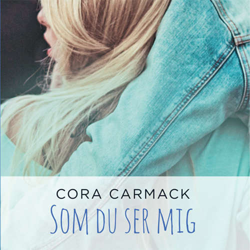 Audiokniha Som du ser mig - Cora Carmack - Randi Winther Audiokniha Som du ser mig - Cora Carmack - Randi Winther
