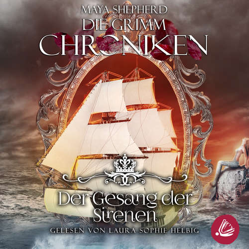 Hoerbuch Die Grimm Chroniken 4 - Der Gesang der Sirenen - Maya Shepherd - Laura Sophie Helbig