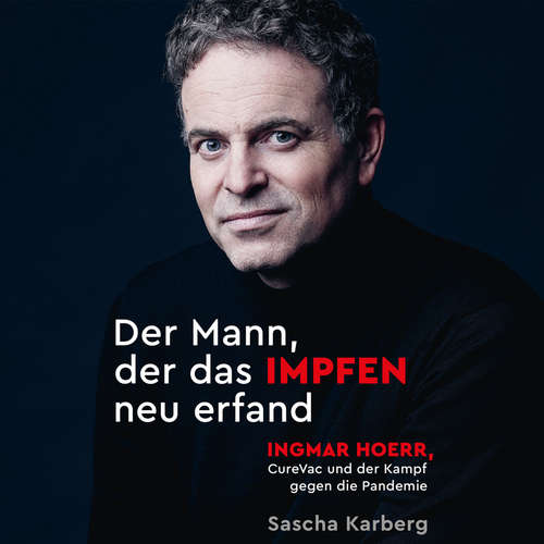 Hoerbuch Der Mann, der das Impfen neu erfand - Sascha Karberg - Sebastian Dunkelberg
