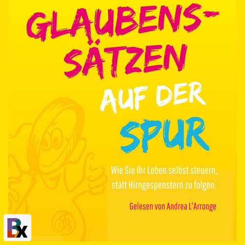 Hoerbuch Glaubenssätzen auf der Spur - Nicole Truchseß - Andrea L'Arronge