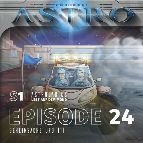 Hoerbuch ASTRO S1 - Episode 24 - Geheimsache Ufo (1) - Martin Wintersberger - Octavian Willixhofer