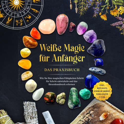 Hoerbuch Weiße Magie für Anfänger - Das Praxisbuch: Wie Sie Ihre magischen Fähigkeiten Schritt für Schritt entwickeln und das Hexenhandwerk erlernen - inkl. Ritualen, Energiearbeit, Edelsteine u.v.m. - Aja Devi - Frank Schmalbach