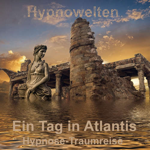 Hoerbuch Ein Tag in Atlantis - Hypnowelten - Michael Gorka