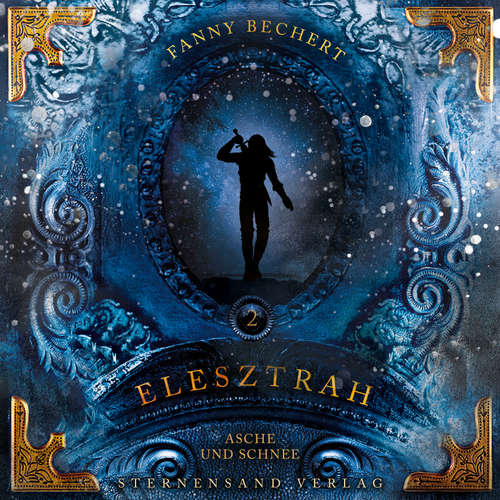 Hoerbuch Elesztrah (Band 2): Asche und Schnee - Fanny Bechert - Fanny Bechert