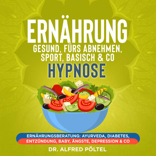 Hoerbuch Ernährung gesund, fürs Abnehmen, Sport, Basisch & Co - Hypnose - Dr. Alfred Pöltel - Marvin Krause