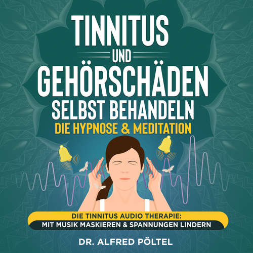 Hoerbuch Tinnitus und Gehörschäden selbst behandeln - die Hypnose & Meditation - Dr. Alfred Pöltel - Marvin Krause