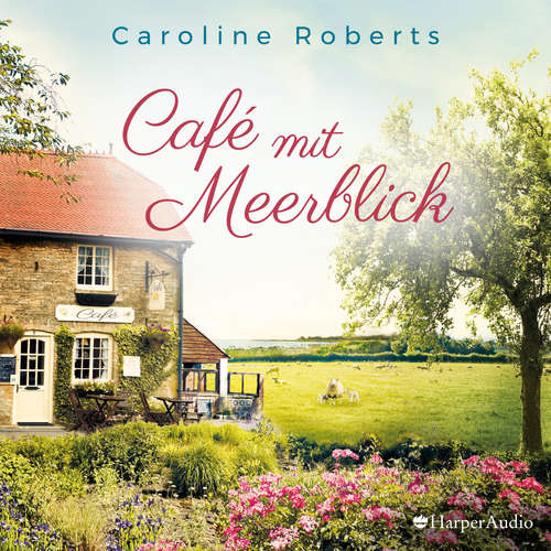 Hoerbuch Café mit Meerblick (ungekürzt) - Caroline Roberts - Hannah Baus