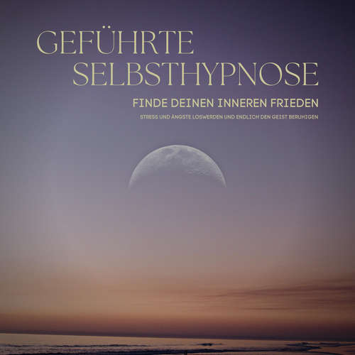 Hoerbuch Geführte Selbsthypnose: Finde deinen inneren Frieden - Patrick Lynen - Stephan Müller