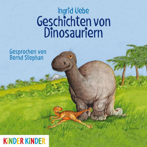 Hoerbuch Geschichten von Dinosauriern - Ingrid Uebe - Bernd Stephan