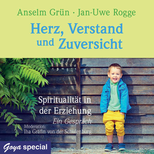 Hoerbuch Herz, Verstand und Zuversicht. Spiritualität in der Erziehung. Ein Gespräch - Anselm Grün - Anselm Grün