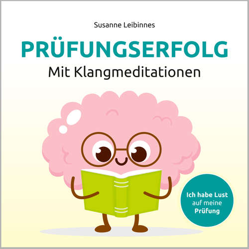 Hoerbuch Prüfungserfolg mit Klangmeditation - Susanne Leibinnes - Susanne Leibinnes