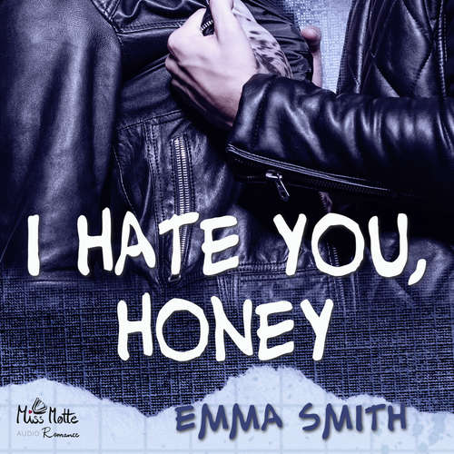 Hoerbuch I hate you, Honey - Emma Smith - Corinna Frisch