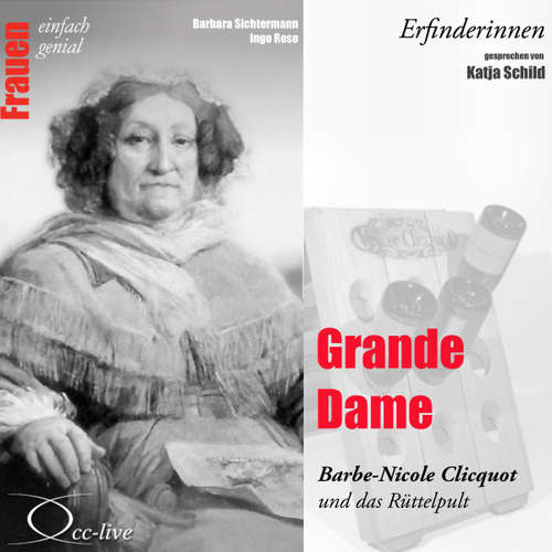Hoerbuch Erfinderinnen - Grande Dame (Barbe-Nicole Clicquot und das Rüttelpult) - Barbara Sichtermann - Katja Schild