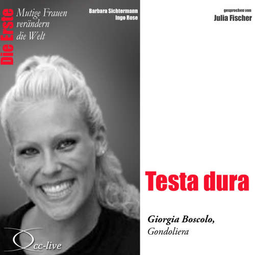 Hoerbuch Die Erste - Testa dura (Giorgia Boscolo, Gondoliera) - Barbara Sichtermann - Julia Fischer
