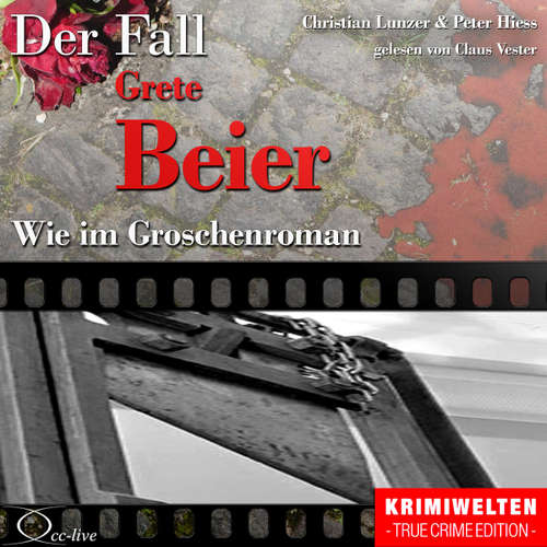 Hoerbuch Truecrime - Wie im Groschenroman (Der Fall Grete Beier) - Peter Hiess - Claus Vester