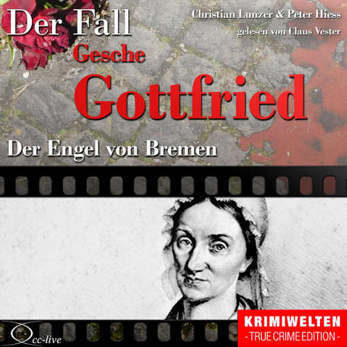 Hoerbuch Truecrime - Der Engel von Bremen (Der Fall Gesche Gottfried) - Peter Hiess - Claus Vester