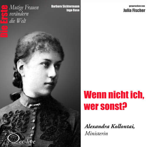 Hoerbuch Wenn nicht ich, wer sonst? Die Ministerin Alexandra Kollontai - Barbara Sichtermann - Julia Fischer