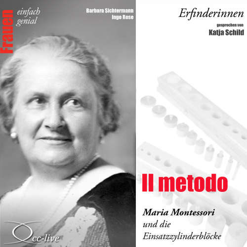 Hoerbuch Il metodo - Maria Montessori und die Einsatzzylinderblöcke - Barbara Sichtermann - Katja Schild