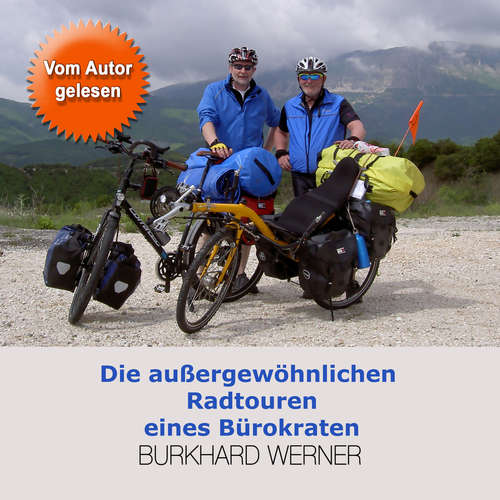 Hoerbuch Die außergewöhnlichen Radtouren eines Bürokraten - Burkhard Werner - Burkhard Werner