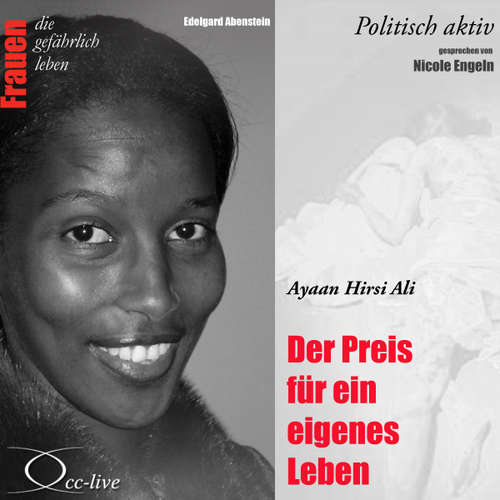 Hoerbuch Politisch aktiv - Der Preis für ein eigenes Leben (Ayaan Hirsi Ali) - Edelgard Abenstein - Nicole Engeln
