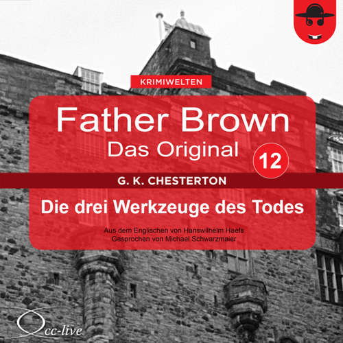 Hoerbuch Father Brown 12 - Die drei Werkzeuge des Todes (Das Original) - Gilbert Keith Chesterton - Michael Schwarzmaier
