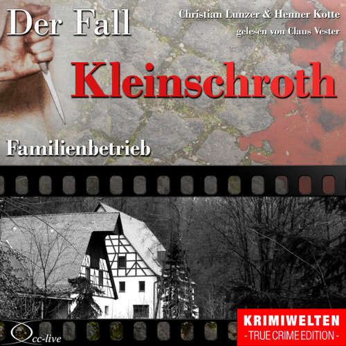 Hoerbuch Truecrime - Familienbetrieb (Der Fall Kleinschroth) - Henner Kotte - Claus Vester