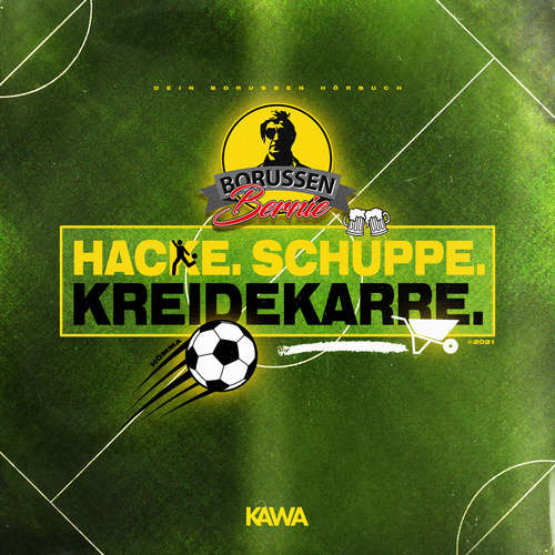 Hoerbuch BORUSSEN BERNIE - Hacke.Schüppe.Kreidekarre! - Borussen Bernie - Borussen Bernie