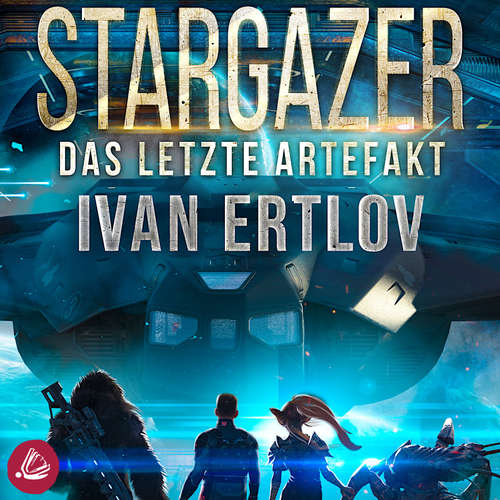 Hoerbuch Stargazer: Das letzte Artefakt - Ivan Ertlov - Renier Baaken