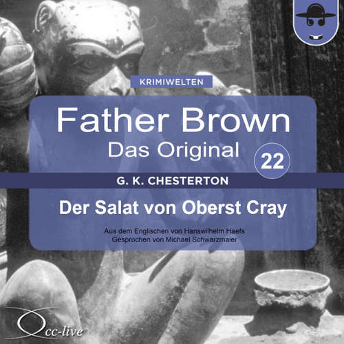 Hoerbuch Father Brown 22 - Der Salat von Oberst Cray (Das Original) - Gilbert Keith Chesterton - Michael Schwarzmaier