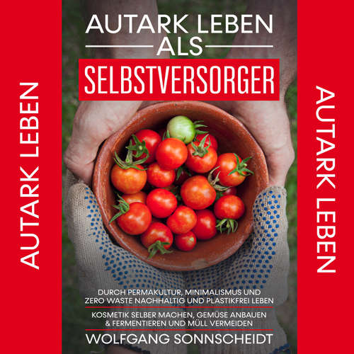 Hoerbuch Autark leben als Selbstversorger - Wolfgang Sonnscheidt - Felix Amhoff