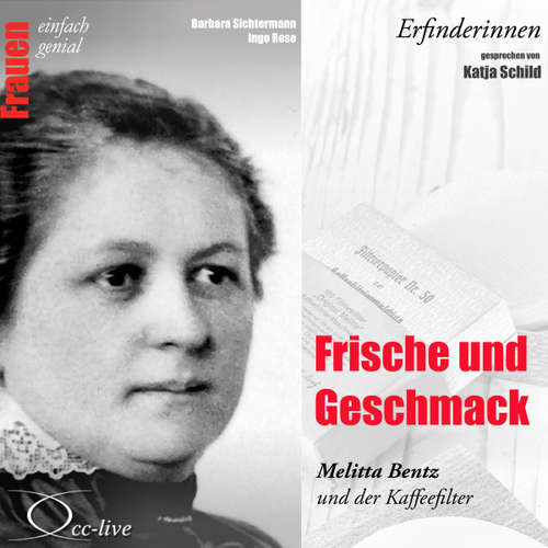 Hoerbuch Erfinderinnen - Frische und Geschmack (Melitta Bentz und der Kaffeefilter) - Barbara Sichtermann - Katja Schild