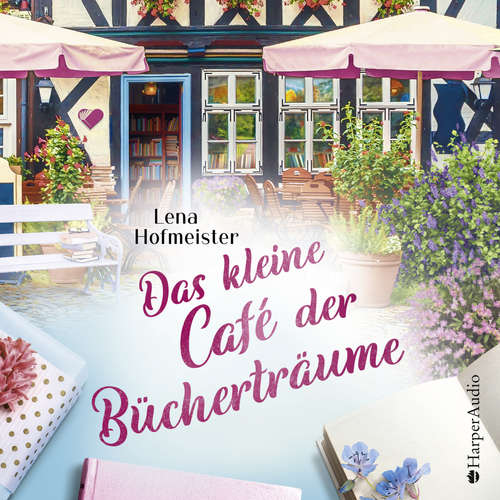 Hoerbuch Das kleine Café der Bücherträume (ungekürzt) - Lena Hofmeister - Anke Stoppa