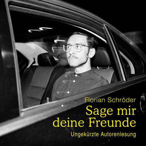 Hoerbuch Sage mir deine Freunde - Florian Schröder - Florian Schröder