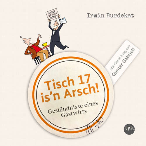 Hoerbuch Tisch 17 is'n Arsch! - Irmin Burdekat - Irmin Burdekat