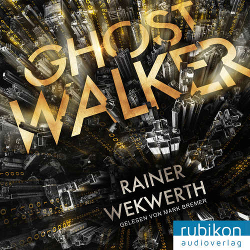 Hoerbuch Ghostwalker: | Spannender Sci-Fi-Roman in einer Virtual-Reality-Welt - Rainer Wekwerth - Mark Bremer